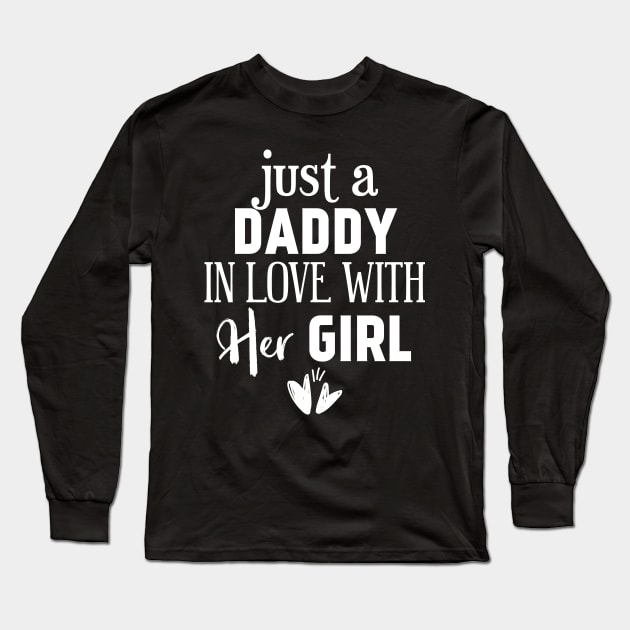 Just a Daddy in love with her girl Long Sleeve T-Shirt by Tesszero